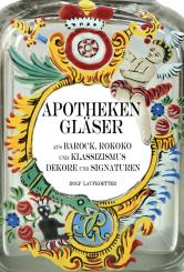 Fachbuch: Apothekengläser aus Barock, Rokoko und Klassizismus. Rolf Laufkoetter. 2025 