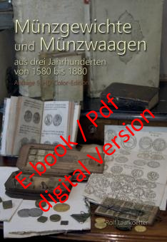 E-Book / Digital version: Münzgewichte und Münzwaagen aus drei Jahrhunderten von 1580 bis 1880. R. Laufkoetter. 7-2026. 