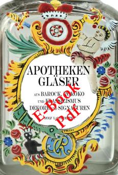E-Book / Pdf: Apothekengläser aus Barock, Rokoko und Klassizismus. Rolf Laufkoetter. 2025 